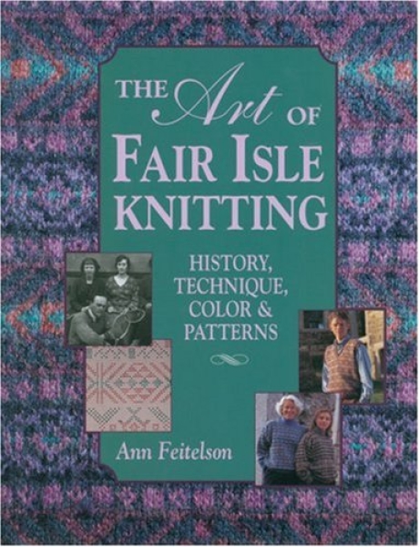 The Art of Fair Isle Knitting: History, Technique Colour and Pattern, Gebraucht - Gut